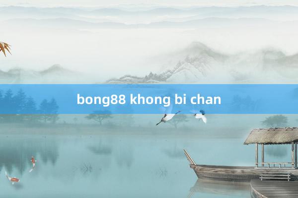 bong88 khong bi chan