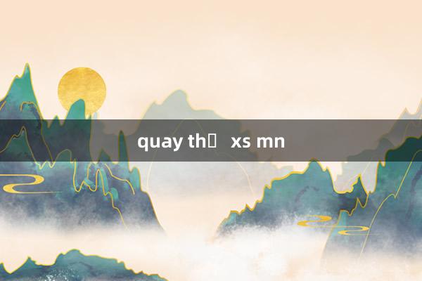 quay thử xs mn