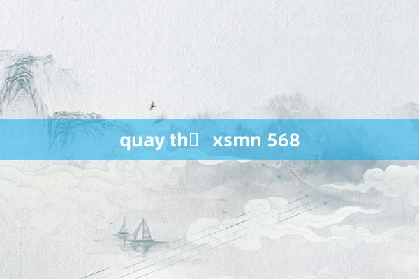 quay thử xsmn 568