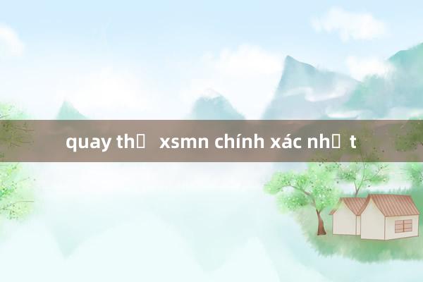 quay thử xsmn chính xác nhất