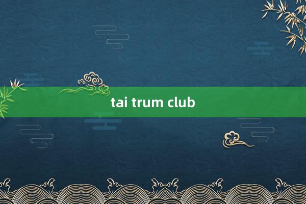 tai trum club