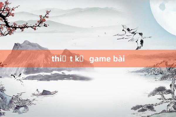 thiết kế game bài