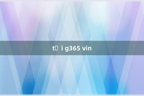 tải g365 vin