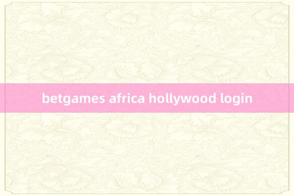 betgames africa hollywood login