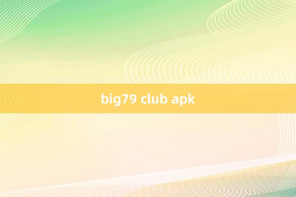 big79 club apk