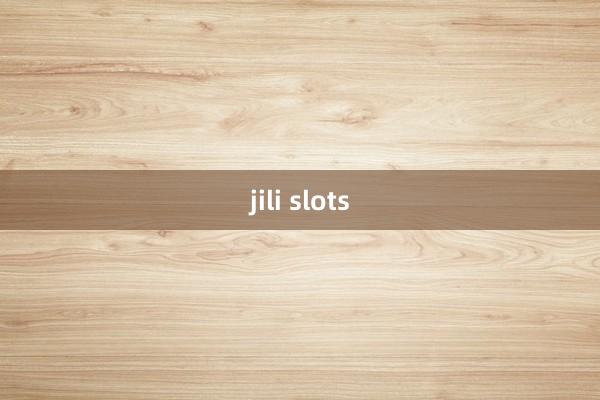 jili slots