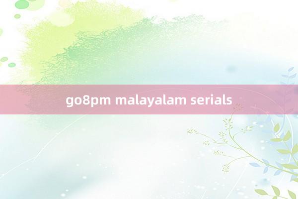 go8pm malayalam serials