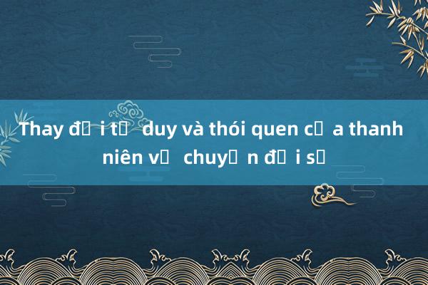 Thay đổi tư duy và thói quen của thanh niên về chuyển đổi số