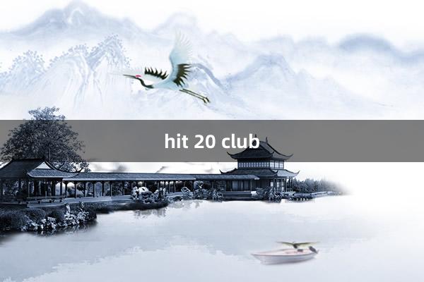 hit 20 club