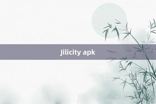 Jilicity apk