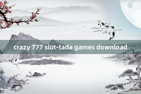 crazy 777 slot-tada games download