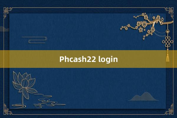 Phcash22 login