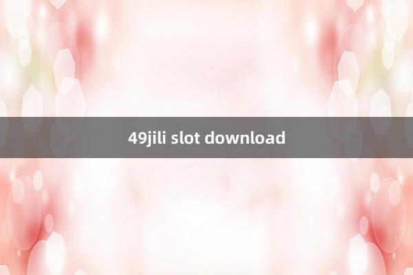 49jili slot download