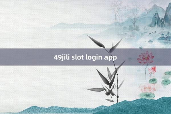 49jili slot login app