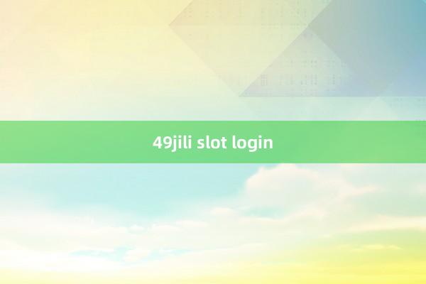 49jili slot login