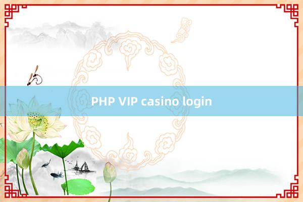 PHP VIP casino login