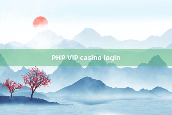 PHP VIP casino login