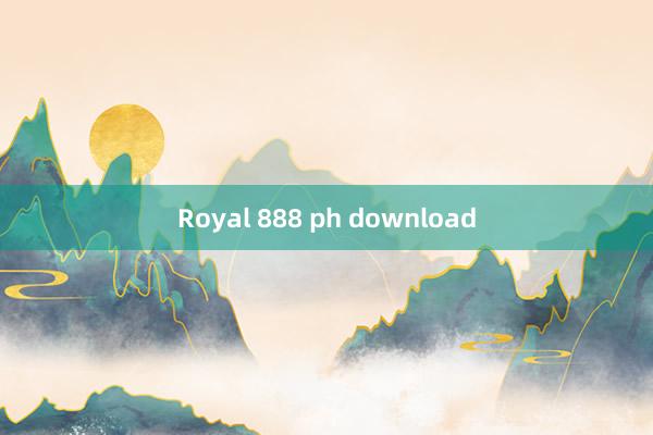 Royal 888 ph download