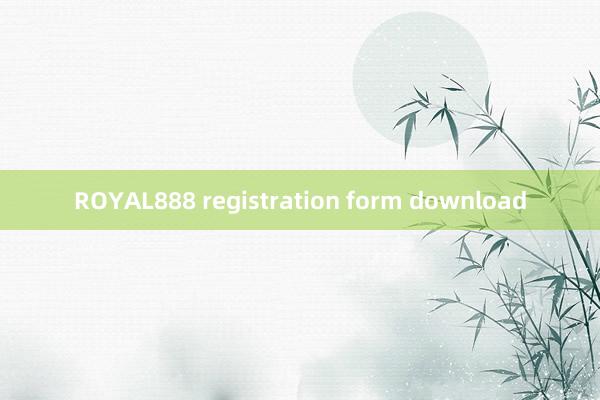 ROYAL888 registration form download