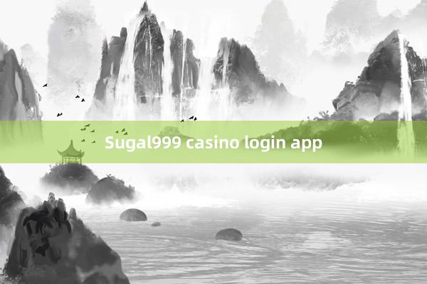 Sugal999 casino login app