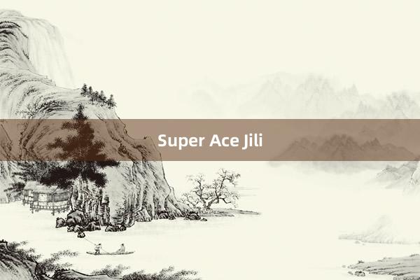 Super Ace Jili